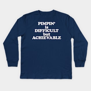 Pimpin' is Difficult but Achievable (Pimping aint easy! White print) Kids Long Sleeve T-Shirt